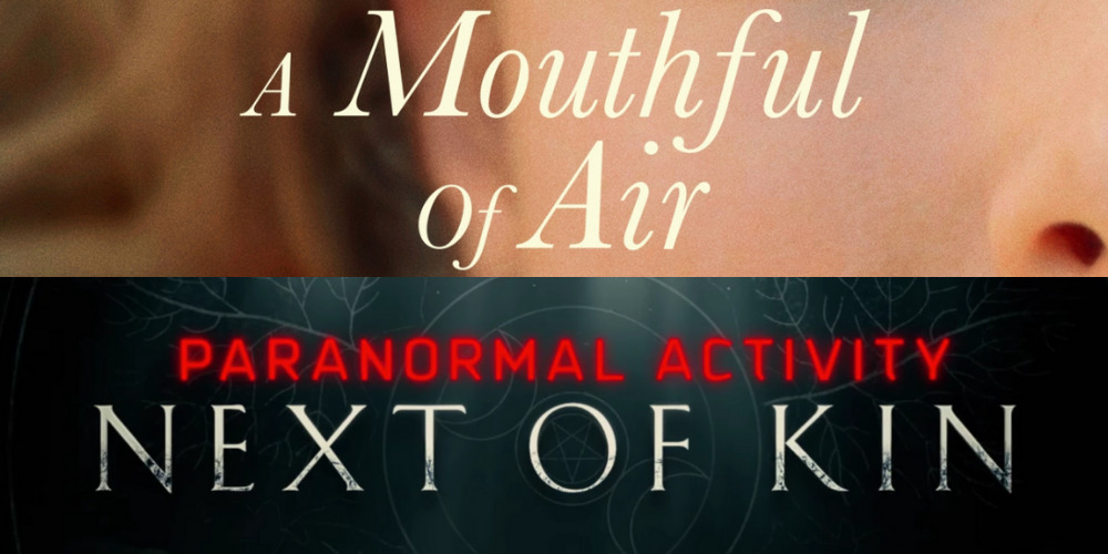 TODAY: “A Mouthful of Air” and “Paranormal Activity” Arrive, and more!